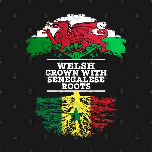 Welsh Grown With Senegalese Roots - Gift for Senegalese With Roots From Senegal by Country Flags