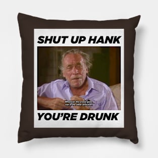 Hank is drunk Pillow