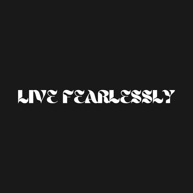 Live Fearlessly by Hayashi Makes Prints