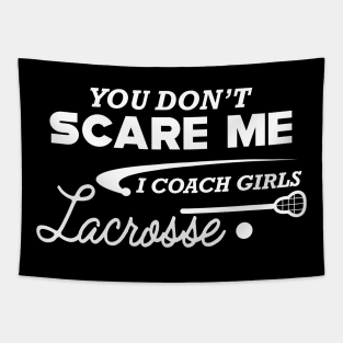 Lacrosse Coach - You don't scare me I coach girl lacrosse Tapestry