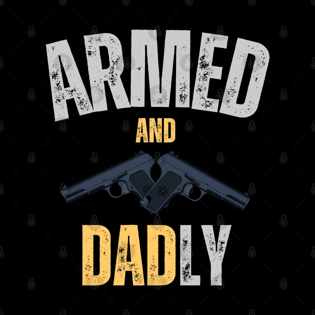 Armed and Dadly Fathers Day by EvetStyles