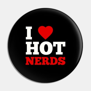 I Love Hot Nerds Pin