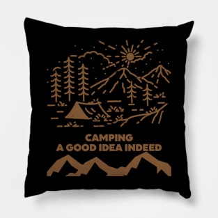 Camping Quote - Camping a good idea indeed Pillow