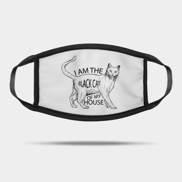 I Am The Black Cat Of My House Black Cat Mask Teepublic