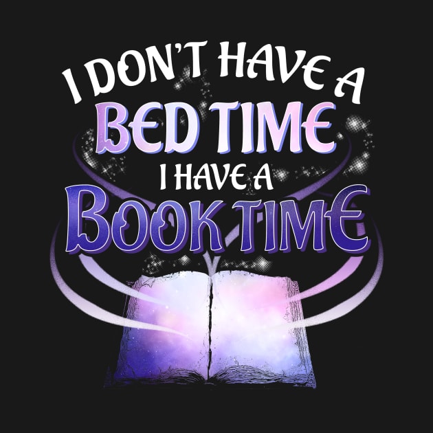 I Don't Have a Bedtime I Have a Booktime Bookworm by theperfectpresents