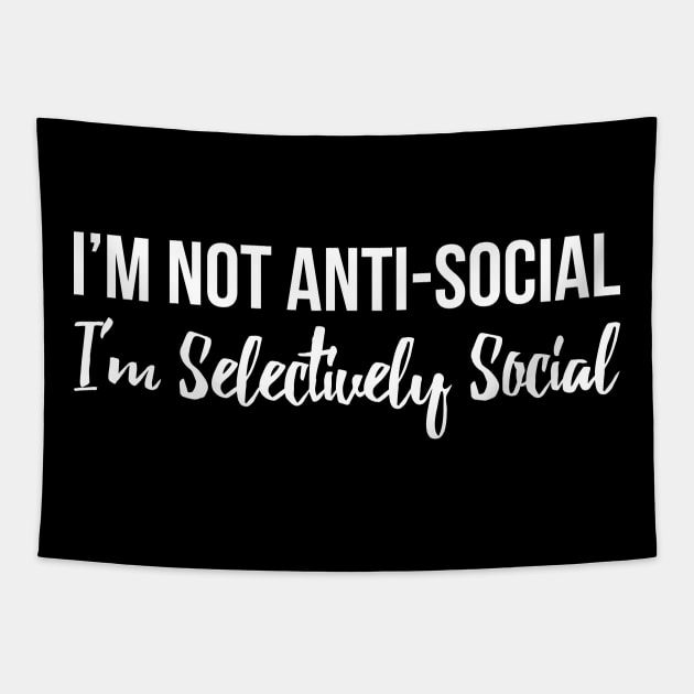 I'm Not Anti Social I'm Selectively Social Tapestry by Flippin' Sweet Gear