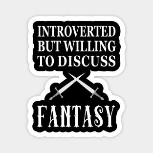 Introverted But Willing to Discuss Fantasy Magnet