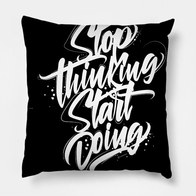 Stop Thinking Start Doing Pillow by G-Art Swiss