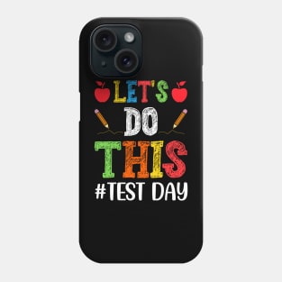 Let's Do This Test Day Teacher Phone Case