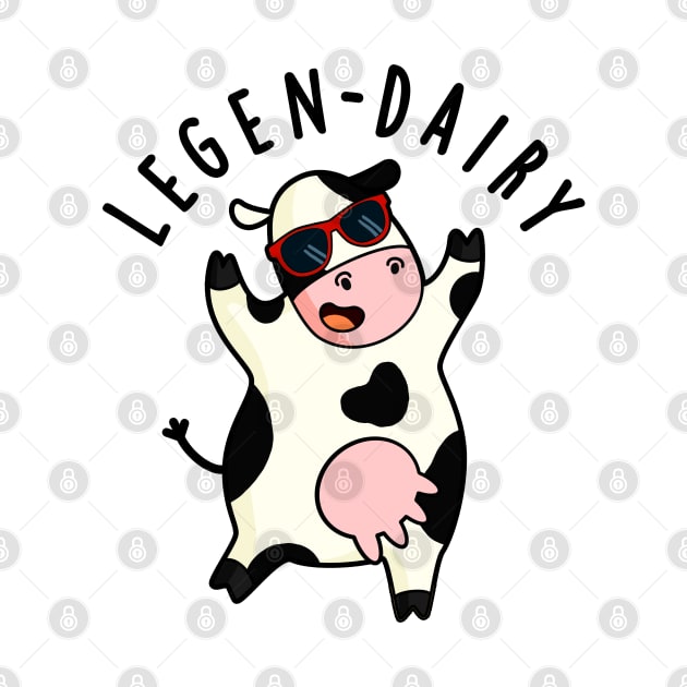 Legen-dairy Cute Cow Pun by punnybone