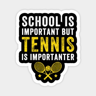 School is important but tennis is importanter Magnet