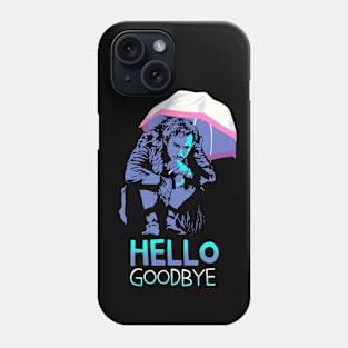 Hello Goodbye Phone Case