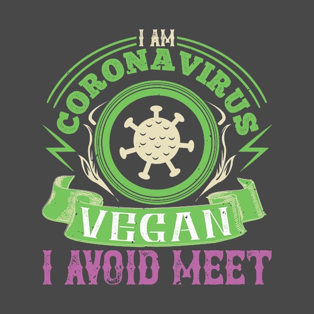 I Am Coronavirus Vegan I Avoid Meet by TS Studio