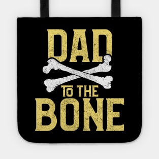 Funny Dad To The Bone Pun Father's Bad To The Bone Tote