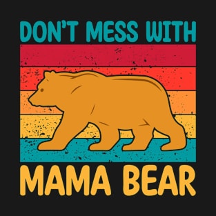 Don't Mess with Mama Bear T-Shirt