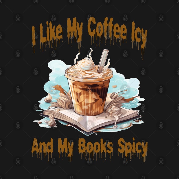 I like my coffee icy and my books spicy by ArtfulDesign