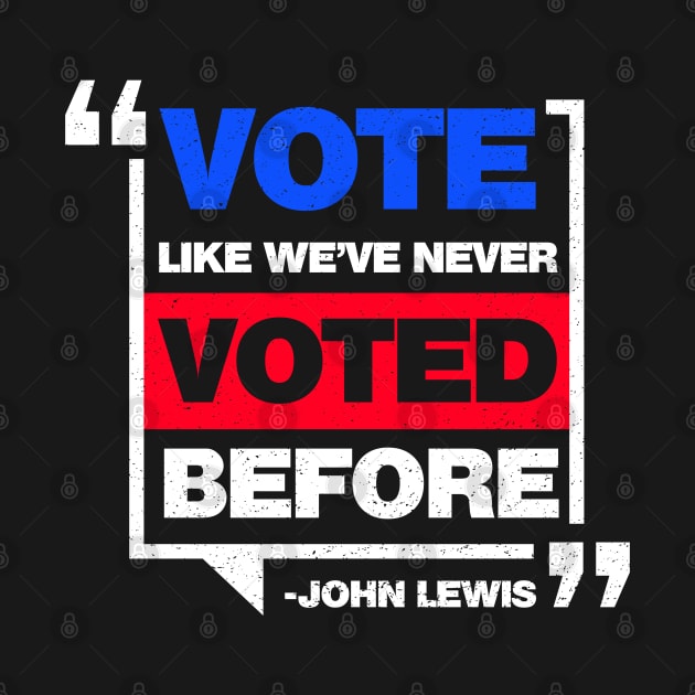 Vote Like We'Ve Never Voted Before John Lewis - White Print by G! Zone