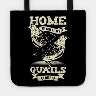 Home Is Where My Quails Are Animal Lover Gift Tote