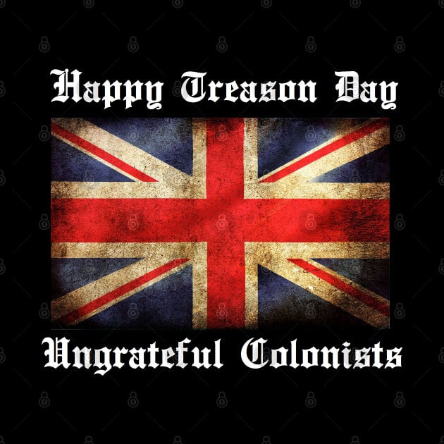 HAPPY TREASON DAY UNGRATEFUL COLONISTS by thedeuce