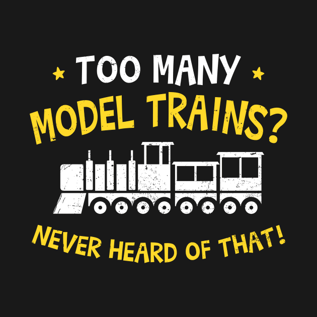 Model Railroad Shirt | Too Many Model Trains Gift by Gawkclothing