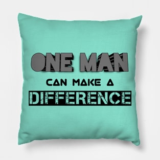 One Man Can Make A Difference Pillow