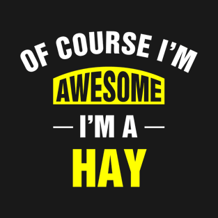 Of Course I'm Awesome, I'm A Hay, Hay Family Name T-Shirt