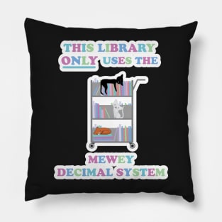 This Library Only Uses The Mewey Decimal System Pillow