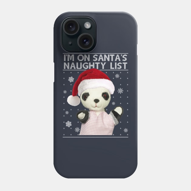 Sooty Christmas Soo Im On Santas Naughty List Phone Case by All + Every