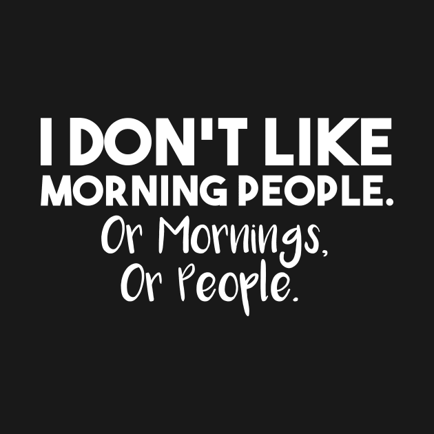 I Don't Like Morning People. Or Mornings, Or People. by AorryPixThings