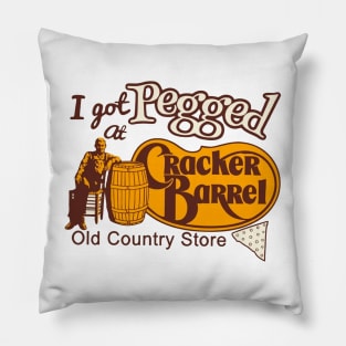 I Got Pegged At Cracker Barrel Old Country Store Pillow