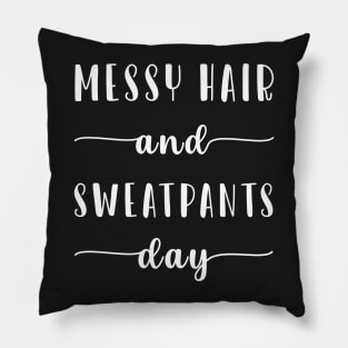 Messy Hair And Sweat Pants Day Pillow