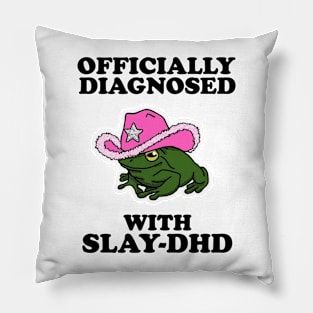 Officially Diagnosed With SLAY-DHD Pillow