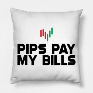 Forex Trader - Pips pay my bills Pillow