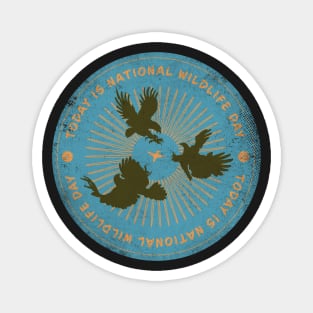 Today is National Wildlife Day Badge Magnet