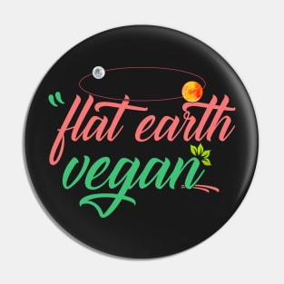 Flat earth Vegan! Cool Flatearth Vegan Gift print Pin