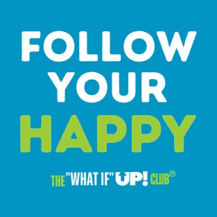 Follow Your Happy: The What If UP Club T-Shirt