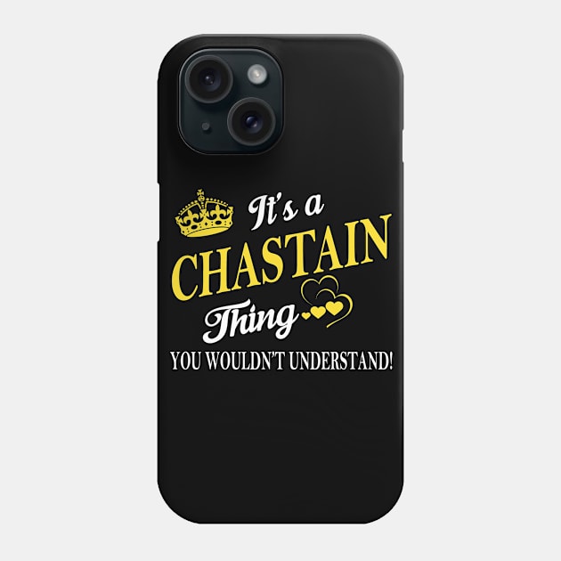 Its CHASTAIN Thing You Wouldnt Understand Phone Case by Fortune