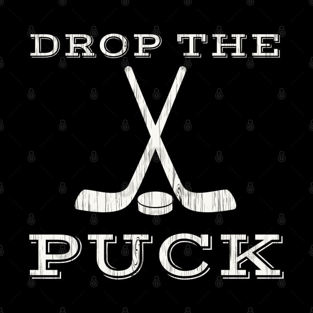 DROP THE PUCK distressed White graphic Design by ScottyGaaDo
