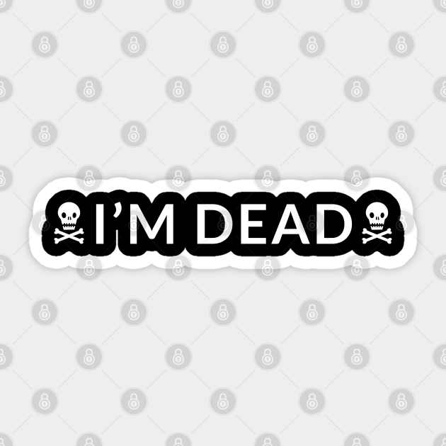 I'm Dead - Tiktok Meme - Sticker