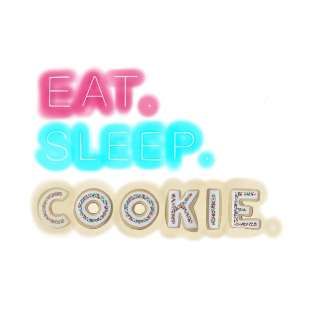 Eat. Sleep. Cookie. by KellyMadeThat