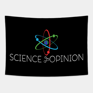 Science Is Greater Than Opinion Costume Gift Tapestry