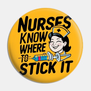 Nurses Know Where To Stick it Pin