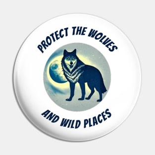 Protect the Wolves and Wild Places Wolf and Moon Design Pin