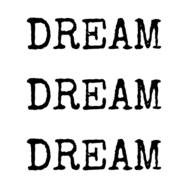 Dream Dream Dream - Aesthetic typewriter quote by Faeblehoarder