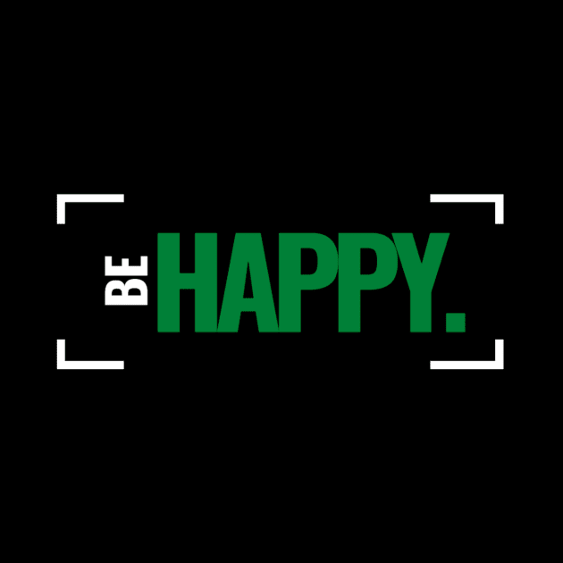 "BE HAPPY." Graphic Tee by ClothingZenDesigns