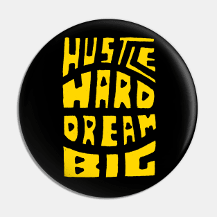 Hustle Hard Dream Big Pin