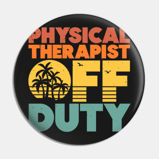 Physical Therapist Off Duty Funny Vacation Sunset Pin