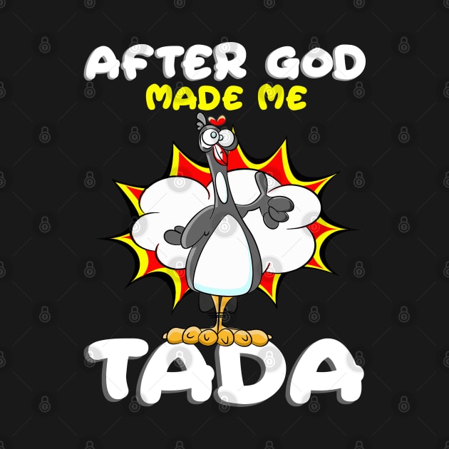 After God Made Me He Said Tada Funny Christian Chicken by springins