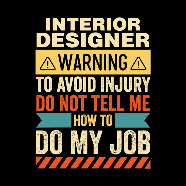 Interior Designer Warning by Stay Weird