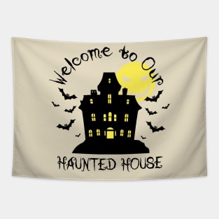 welcome to our haunted house on black Tapestry